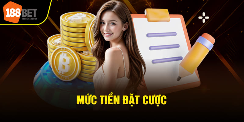 dieu khoan su dung 188bet 3 Mức tiền đặt cược