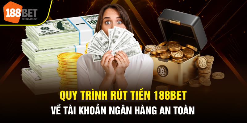 rut tien 188bet 2 Quy trình rút tiền 188BET về tài khoản ngân hàng an toàn